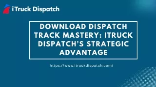 Download Dispatch Track Mastery iTruck Dispatch’s Strategic Advantage