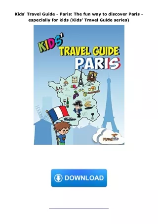 Download⚡️PDF❤️ Kids' Travel Guide - Paris: The fun way to discover Paris - especially for kids (Kids' Travel Guide