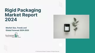 Rigid Packaging Market 2024 - By Size, Share, Forecast And Trends Analysis 2033