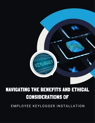 Navigating the Benefits and Ethical Considerations of Employee Keylogger Installation