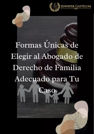 Formas Únicas de Elegir al Abogado de Derecho de Familia Adecuado para Tu Caso