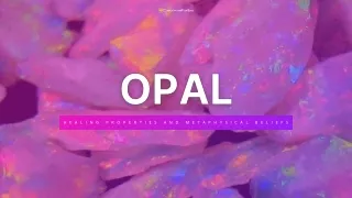 Healing Properties and Metaphysical Beliefs Opal Gemstone