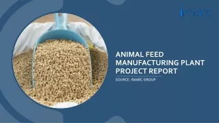 Animal Feed Manufacturing Plant Cost |Report by IMARC Group