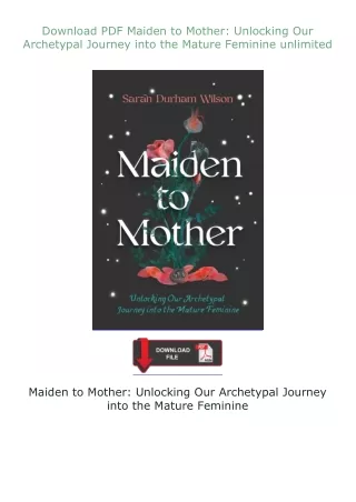 ❤Download❤ ⚡PDF⚡ Maiden to Mother: Unlocking Our Archetypal Journey into the Mature Feminine unlimited