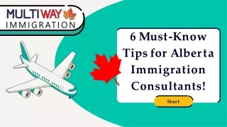 Six Essential Tips for Alberta Immigration Consultants!