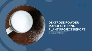 Dextrose Powder Manufacturing Plant Report PDF 2024 Edition, Cost and Revenue
