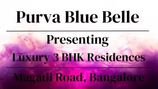 Purva Blue Belle - Where Elegance Meets Comfort in Luxurious Apartments on Magad