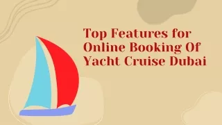 5 Essential Features for Online Booking Of Yacht Cruise Dubai