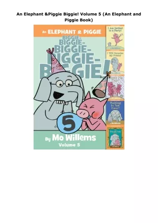 book❤read An Elephant & Piggie Biggie! Volume 5 (An Elephant and Piggie Book)