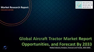 Aircraft Tractor Market Growing Demand and Huge Future Opportunities by 2033