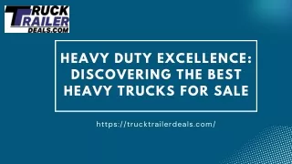 Heavy Duty Excellence Discovering the Best Heavy Trucks for Sale