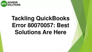 A Quick Way To Rectify QuickBooks Error 80070057