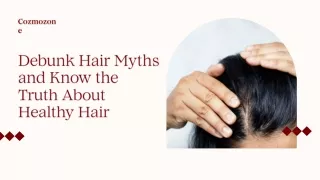 Debunk Hair Myths and Know the Truth About Healthy Hair