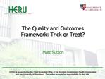 The Quality and Outcomes Framework: Trick or Treat Matt Sutton