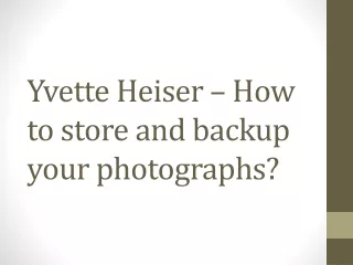 Yvette Heiser – How to store and backup your photographs?