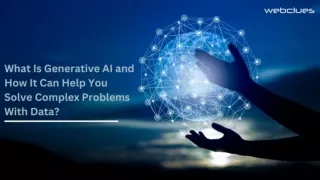 What Is Generative AI and How It Can Help You Solve Complex Problems With Data