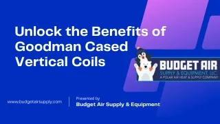 Benefits of Goodman Cased Vertical Coils Cool Comfort & Smart Savings