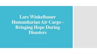 Lars Winkelbauer Humanitarian Air Cargo - Bringing Hope During Disasters