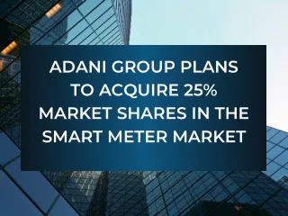 Adani Group Plans to Acquire 25% Market Shares in The Smart Meter Market