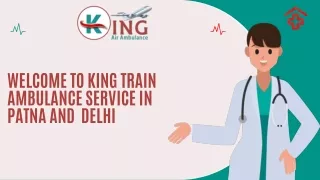 Hire King Train Ambulance Service in Patna and Delhi with Medical Support at a Reasonable Fare