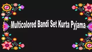 Multicolored Bandi Set Kurta Pyjama