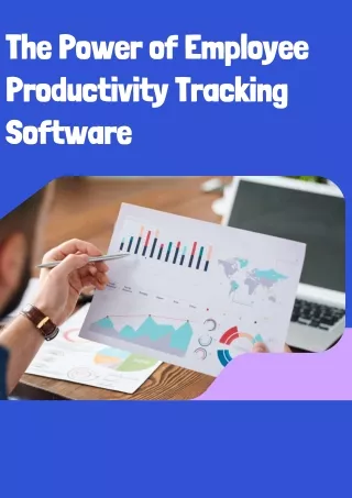 Unlocking Efficiency The Power of Employee Productivity Tracking Software