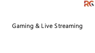 Gaming & Live Streaming.RG