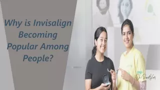 Why is Invisalign Becoming Popular Among People?