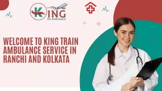 Get Train Ambulance Service in Ranchi and Kolkata by King with Full Medical support