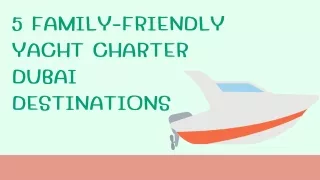 5 Family-Friendly Yacht Charter Dubai Destinations