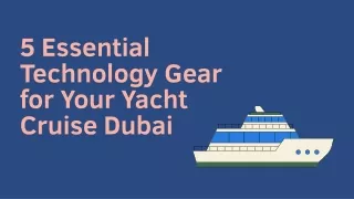 Essential Technology Gear for Your Yacht Cruise Dubai