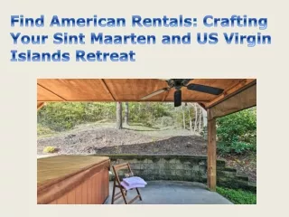 Find American Rentals Crafting Your Sint Maarten and US Virgin Islands Retreat