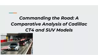 Commanding the Road_ A Comparative Analysis of Cadillac CT4 and SUV Models