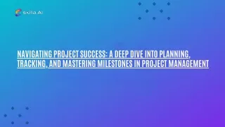 Navigating Project Success A Deep Dive into Planning, Tracking, and Mastering Milestones in Project Management