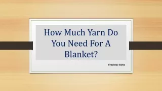 How Much Yarn Do You Need For A Blanket