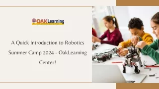 A Quick Introduction to Robotics Summer Camp 2024 - OakLearning Center!