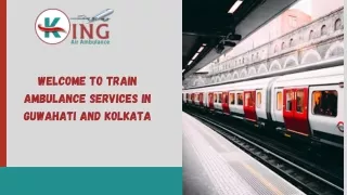 Gain Safe and Comfortable Patients by King Train Ambulance Services in Guwahati and Kolkata