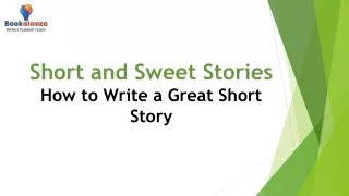 Short and Sweet Stories How to Write a Great Short Story