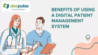 Benefits of Using a Digital Patient Management System