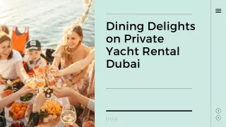 Dining Delights on Private Yacht Rental Dubai