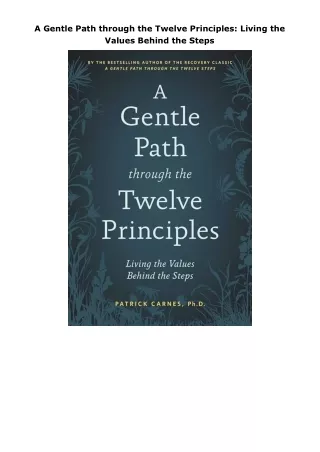 Download⚡️(PDF)❤️ A Gentle Path through the Twelve Principles: Living the Values Behind the Steps