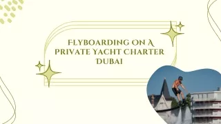 _Flyboarding On A Private Yacht Charter Dubai