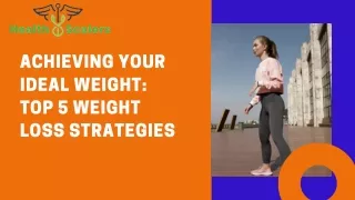 Achieving Your Ideal Weight Top 5 Weight Loss Strategies