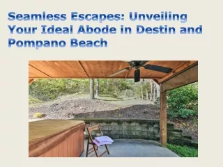 Seamless Escapes Unveiling Your Ideal Abode in Destin and Pompano Beach