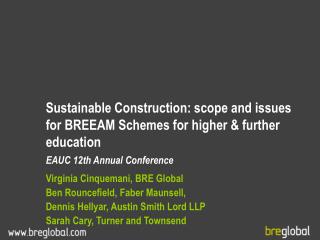 Sustainable Construction: scope and issues for BREEAM Schemes for higher & further education EAUC 12th Annual Confe