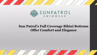 Sun Patrol's Full Coverage Bikini Bottoms Offer Comfort and Elegance