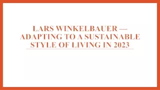 Lars Winkelbauer — Adapting To A Sustainable Style Of Living In 2023