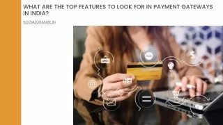 What Are the Top Features to Look for in Payment Gateways in India
