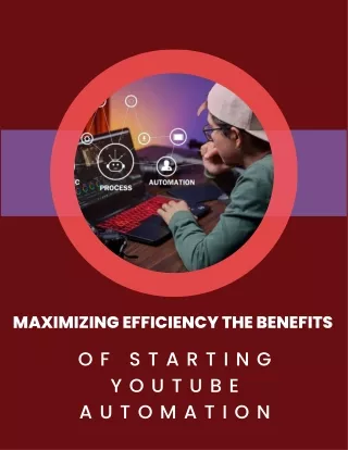 Maximizing Efficiency The Benefits of Starting YouTube Automation