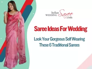 Saree Ideas For Wedding Look Your Gorgeous Self Wearing These 6 Traditional Sarees
